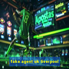 fake agent uk liverpool